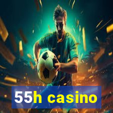 55h casino